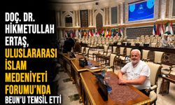 Doç. Dr. Hikmetullah Ertaş, Uluslararası İslam Medeniyeti Forumu'nda BEUN’u temsil etti