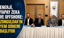 Enerji, yapay zeka ve offshore: Zonguldak’ın yeni dönemi başlıyor