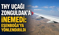 THY uçağı Zonguldak’a inemedi: Esenboğa’ya yönlendirildi