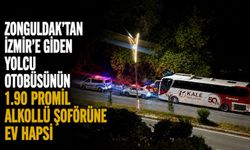 Zonguldak’tan İzmir’e giden yolcu otobüsünün 1.90 promil alkollü şoförüne ev hapsi