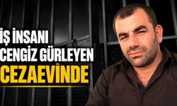 İş insanı Cengiz Gürleyen cezaevinde