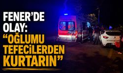 Fener’de olay: 'Oğlumu tefecilerden kurtarın'