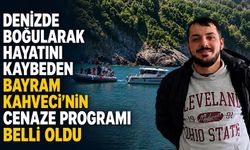 Denizde boğularak hayatını kaybeden Bayram Kahveci'nin cenaze programı belli oldu