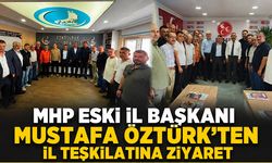 MHP eski İl Başkanı Mustafa Öztürk’ten il teşkilatına ziyaret