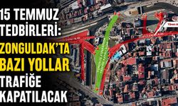 15 Temmuz tedbirleri: Zonguldak’ta bazı yollar trafiğe kapatılacak