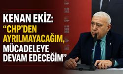 Kenan Ekiz: “CHP’den ayrılmayacağım, mücadeleye devam edeceğim”