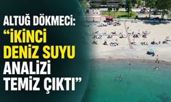 Altuğ Dökmeci: “İkinci deniz suyu analizi temiz çıktı”