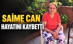 Saime Can hayatını kaybetti