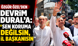 Özgür Özel’den Devrim Dural’a: “Sen koruma değilsin, İl Başkanısın”