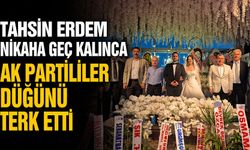 Tahsin Erdem nikaha geç kaldı: AK Partililer diğer düğünler için salondan ayrıldı