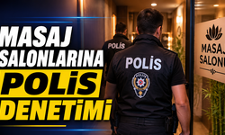 Masaj salonlarına polis denetimi