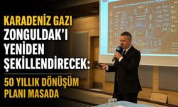 Karadeniz gazı Zonguldak’ı yeniden şekillendirecek: 50 yıllık dönüşüm planı masada