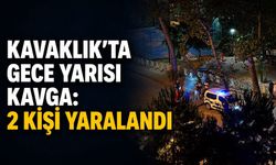 Kavaklık'ta gece yarısı kavga: 2 kişi yaralandı