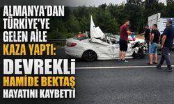 Almanya'dan Türkiye'ye gelen aile kaza yaptı: Devrekli Hamide Bektaş hayatını kaybetti