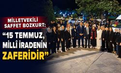 Milletvekili Saffet Bozkurt: "15 Temmuz, millî iradenin zaferidir"