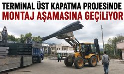 Terminal üst kapatma projesinde montaj aşamasına geçiliyor