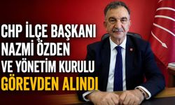 CHP Merkez İlçe Başkanı Nazmi Özden ve yönetim kurulu görevden alındı