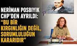 Neriman Posbıyık CHP’den ayrıldı: “Bu bir kırgınlığın değil, sorumluluğun kararıdır”