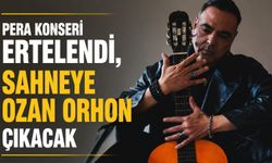 Pera konseri ertelendi, sahneye Ozan Orhon çıkacak