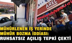 Mühürlenen iş yerinde mühür bozma iddiası: Ruhsatsız açılış tepki çekti