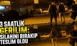 3 saatlik gerilim: Silahını bırakıp teslim oldu