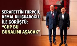 Şerafettin Turpçu, Kemal Kılıçdaroğlu ile görüştü: “CHP bu bunalımı aşacak”