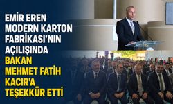 Emir Eren Modern Karton Fabrikası'nın açılışında Bakan Mehmet Fatih Kacır'a teşekkür etti
