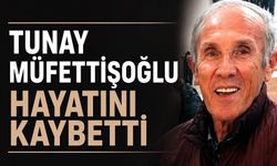 Tunay Müfettişoğlu hayatını kaybetti