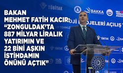 Bakan Mehmet Fatih Kacır: “Zonguldak’ta 887 milyar liralık yatırımın ve 22 bini aşkın istihdamın önünü açtık”