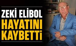 Zeki Elibol hayatını kaybetti