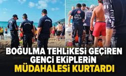 Boğulma tehlikesi geçiren genci ekiplerin müdahalesi kurtardı