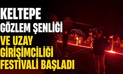 Keltepe Gözlem Şenliği ve Uzay Girişimciliği Festivali başladı