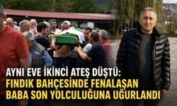 Aynı eve ikinci ateş düştü: Fındık bahçesinde fenalaşan baba toprağa verildi