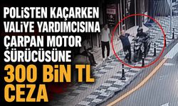 Polisten kaçarken valiye yardımcısına çarpan motor sürücüsüne 300 bin TL ceza