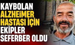 Kaybolan Alzheimer hastası için ekipler seferber oldu