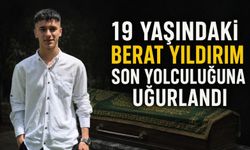 19 yaşındaki Berat Yıldırım son yolculuğuna uğurlandı