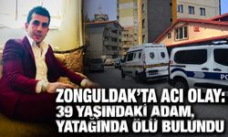 Zonguldak’ta acı olay: 39 yaşındaki adam, yatağında ölü bulundu