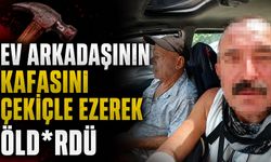 Ev arkadaşını kafasını çekiçle ezerek öld*rdü