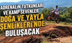 Adrenalin tutkunları ve kamp sevenler Doğa ve Yayla Şenliklerinde buluşacak