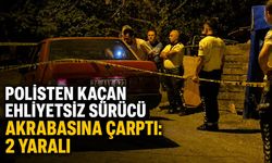 Polisten kaçan ehliyetsiz sürücü akrabasına çarptı: 2 yaralı