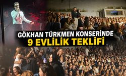 Gökhan Türkmen konserinde 9 evlilik teklifi