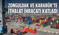 Zonguldak ve Karabük'te ithalat ihracatı katladı