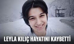 Leyla Kılıç hayatını kaybetti