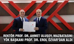 Rektör Ahmet Ulusoy, mazbatasını YÖK Başkanı Prof. Dr. Erol Özvar'dan aldı