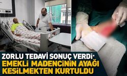 Zorlu tedavi sonuç verdi: Emekli madencinin ayağı kesilmekten kurtuldu