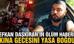 Efkan Daşkıran’ın ölüm haberi kına gecesini yasa boğdu