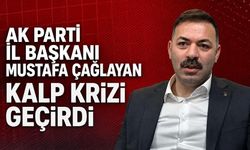 AK Parti İl Başkanı Mustafa Çağlayan kalp krizi geçirdi