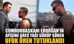 Cumhurbaşkanı Erdoğan’ın afişine gres yağı sürüp söken Ufuk Ören tutuklandı