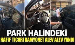 Park halindeki hafif ticari kamyonet alev alev yandı