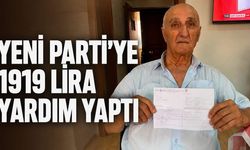 Yeni Parti'ye 1919 lira yardım yaptı